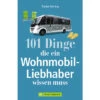 Torsten Berning - 101 Dinge Die Ein Wohnmobil-Liebhaber Wissen Muss