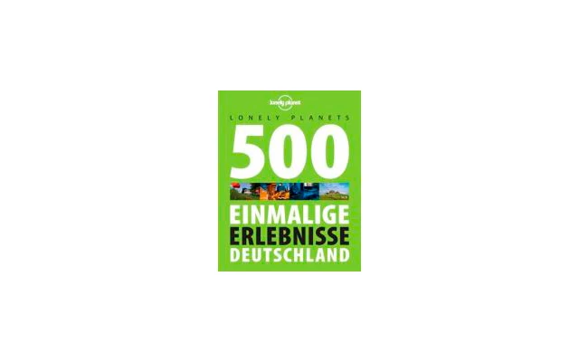 Lonely Planet 500 Einmalige Erlebnisse Deutschland Buch 3 Lonely Planet 500 Einmalige Erlebnisse Deutschland Buch
